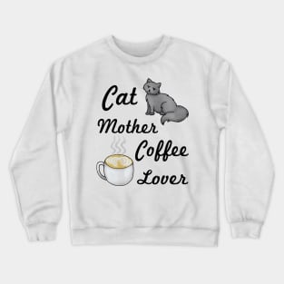 Cat Mother Coffee Lover Crewneck Sweatshirt